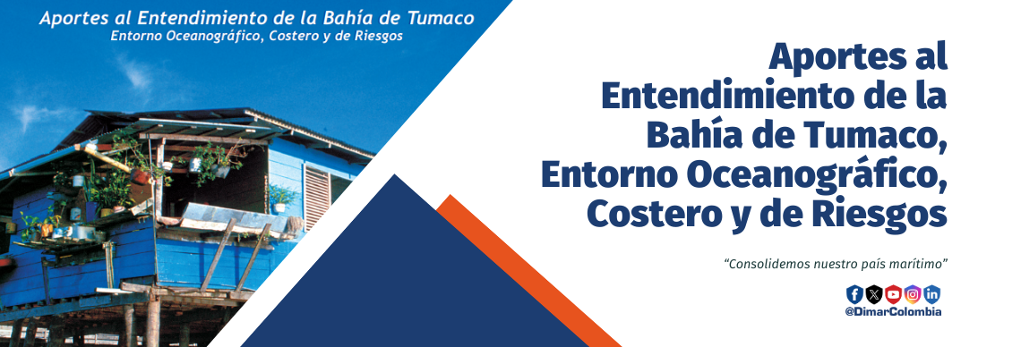 Aportes al Entendimiento de la Bahía de Tumaco, Entorno Oceanográfico, Costero y de Riesgos