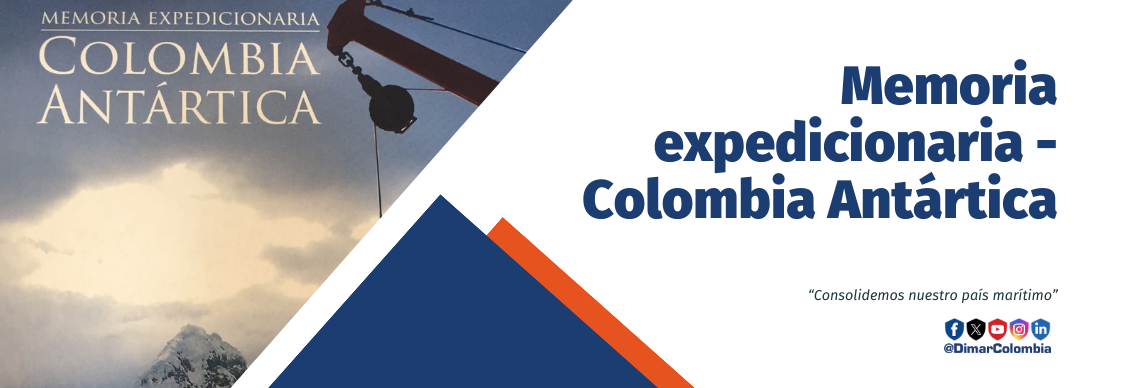 Memoria expedicionaria - Colombia Antártica